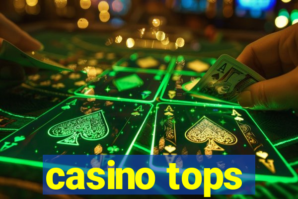 casino tops