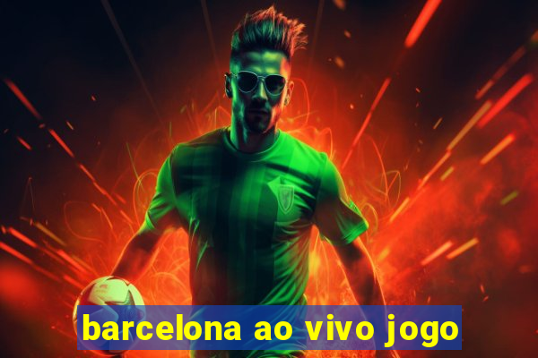 barcelona ao vivo jogo