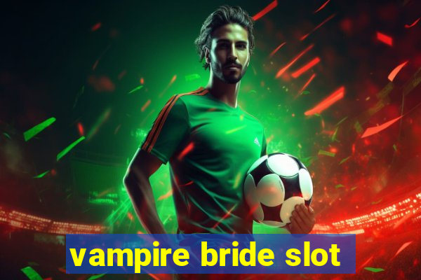 vampire bride slot