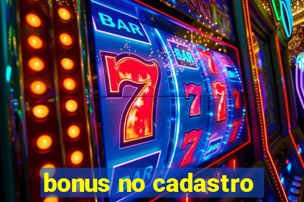 bonus no cadastro