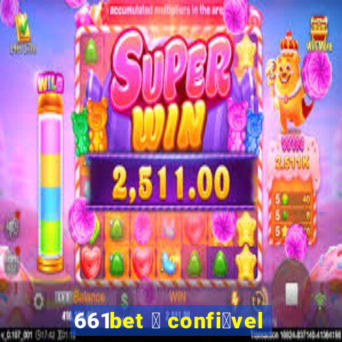 661bet 茅 confi谩vel