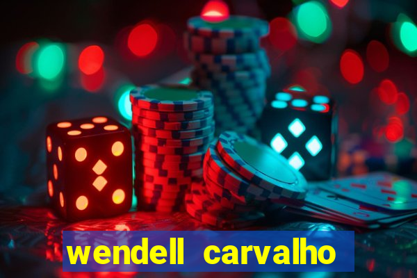 wendell carvalho reclame aqui