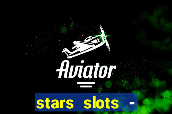 stars slots - casino games