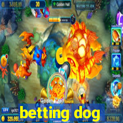 betting dog