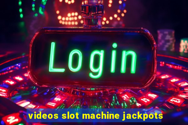 videos slot machine jackpots