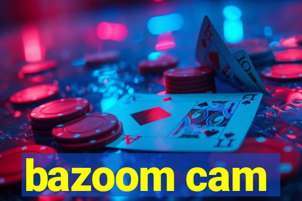 bazoom cam