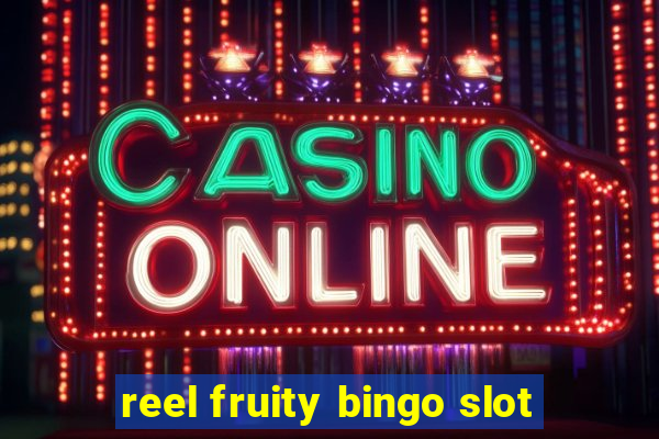 reel fruity bingo slot