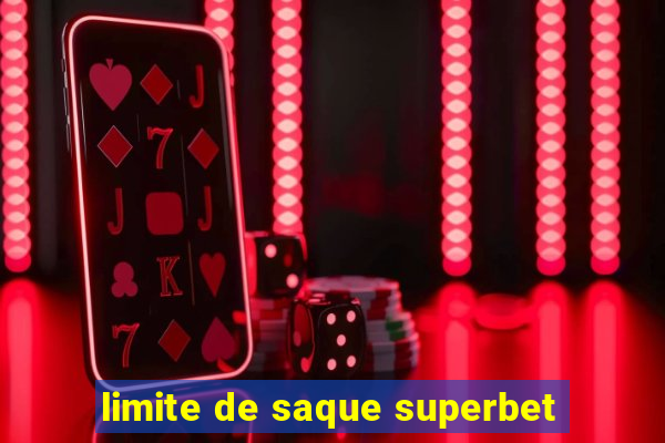 limite de saque superbet