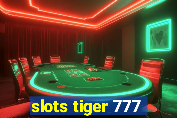 slots tiger 777