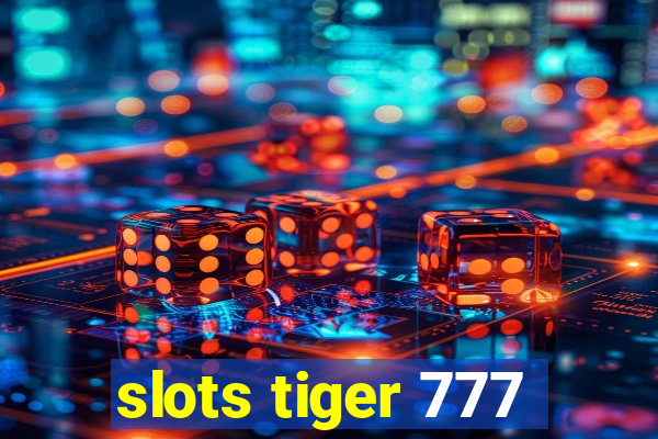 slots tiger 777