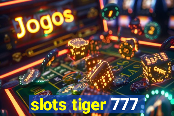 slots tiger 777