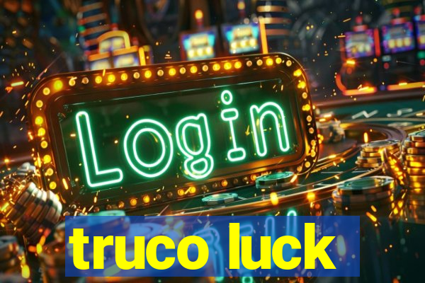 truco luck