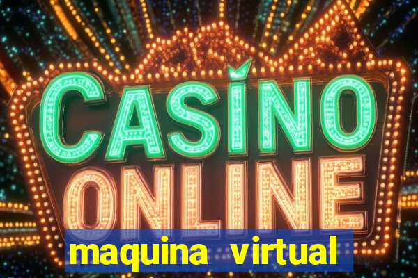 maquina virtual para jogar