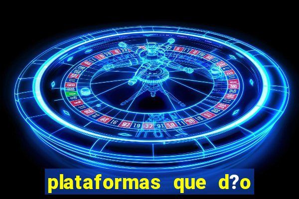 plataformas que d?o b?nus no cadastro sem depósito