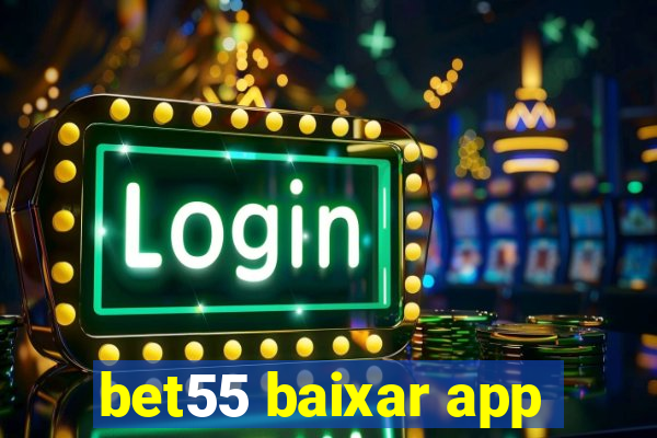 bet55 baixar app