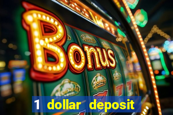 1 dollar deposit bonus casinos