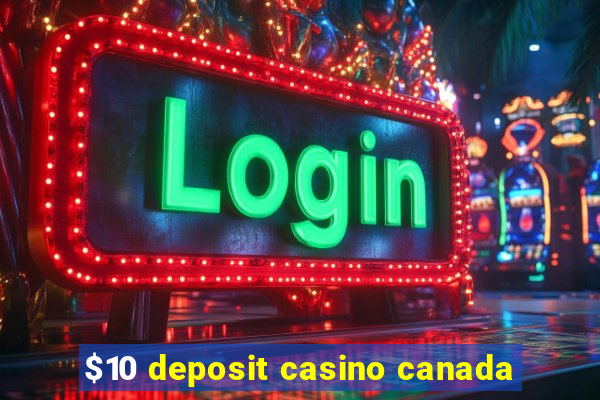 $10 deposit casino canada