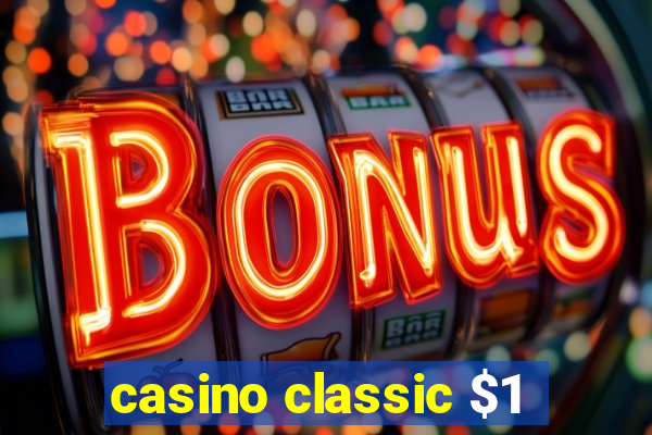 casino classic $1