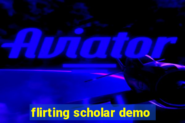 flirting scholar demo