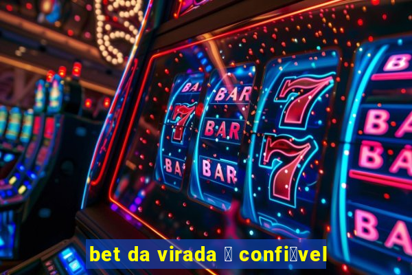 bet da virada 茅 confi谩vel