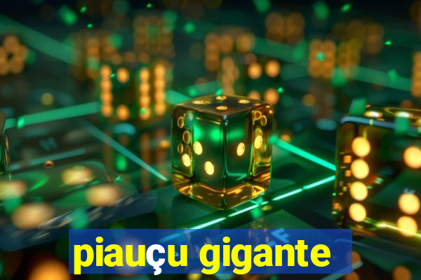 piauçu gigante