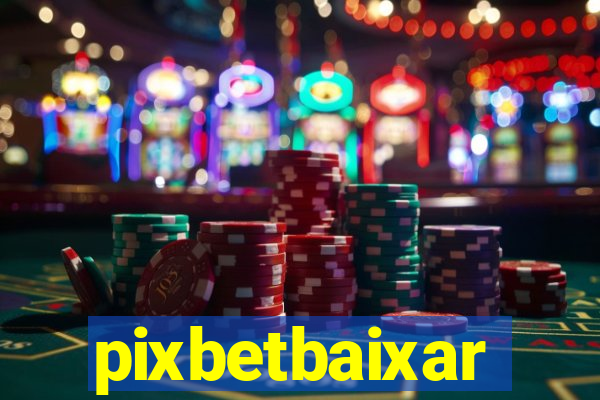 pixbetbaixar