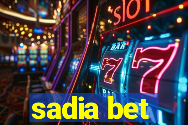 sadia bet