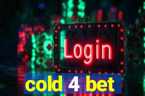 cold 4 bet