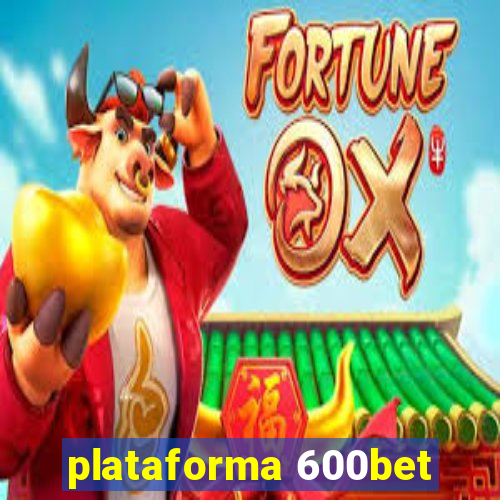 plataforma 600bet