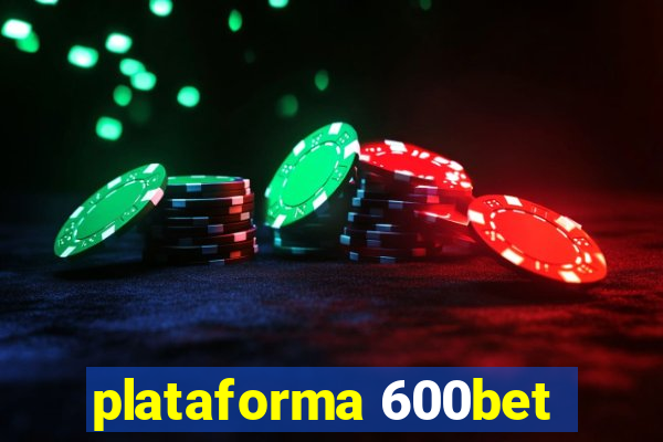 plataforma 600bet