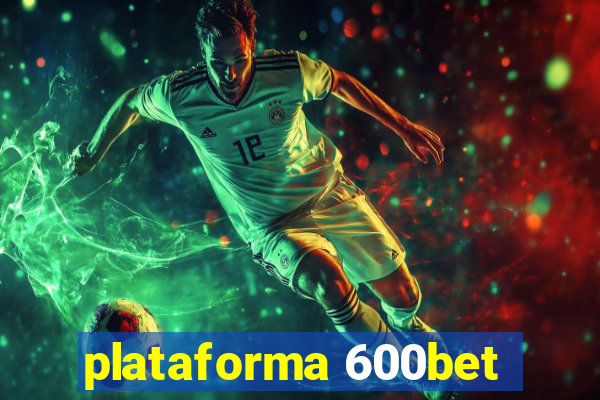 plataforma 600bet