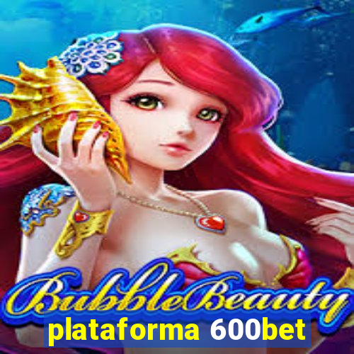 plataforma 600bet