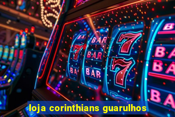 loja corinthians guarulhos