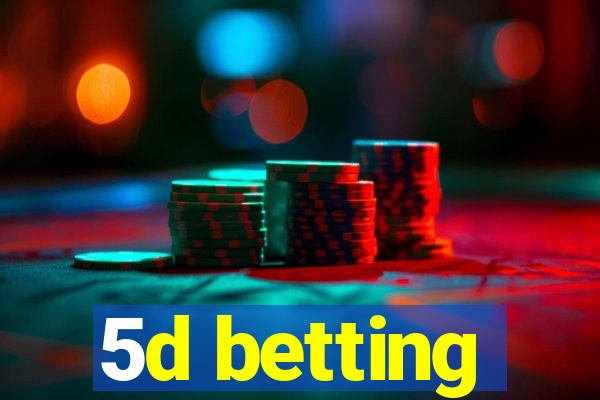 5d betting