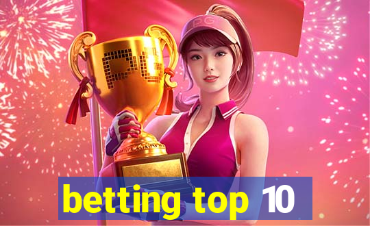 betting top 10