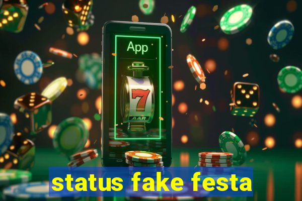 status fake festa