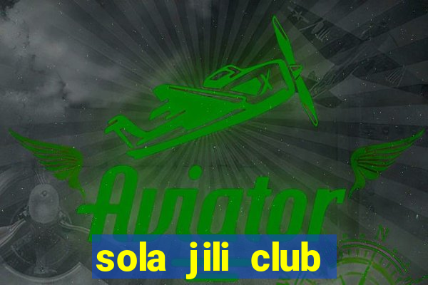 sola jili club casino slot