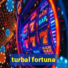 turbal fortuna