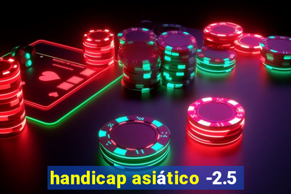 handicap asiático -2.5