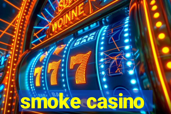 smoke casino