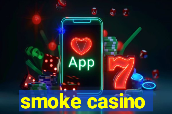 smoke casino