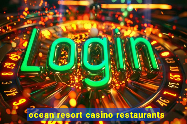 ocean resort casino restaurants