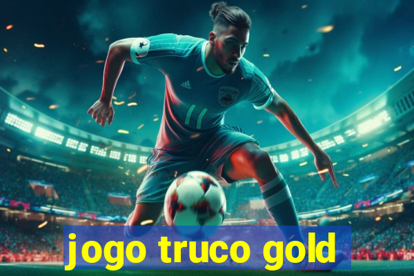 jogo truco gold