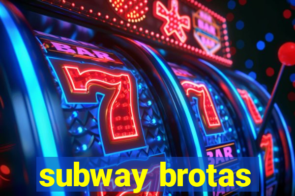 subway brotas