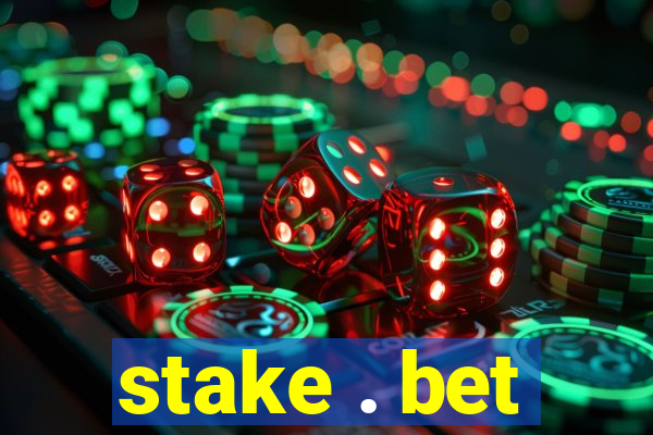 stake . bet