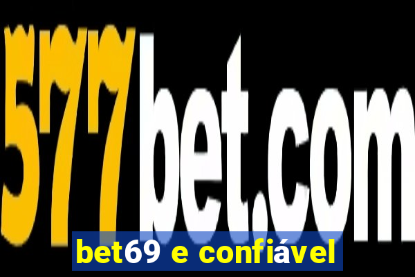 bet69 e confiável