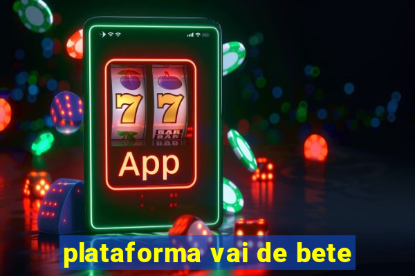 plataforma vai de bete