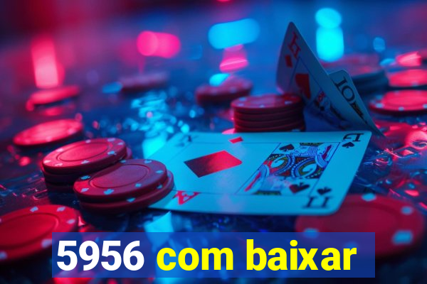 5956 com baixar