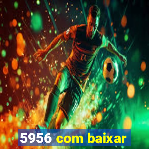 5956 com baixar