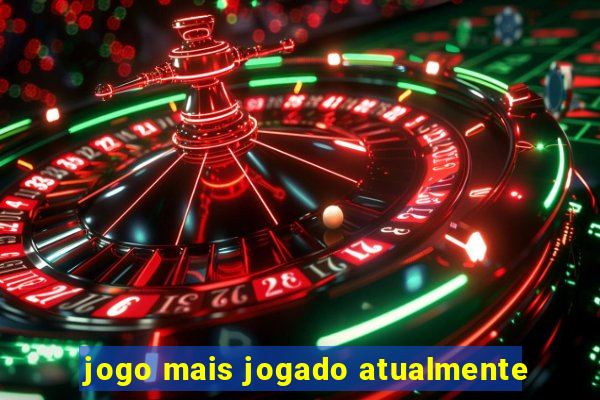 jogo mais jogado atualmente